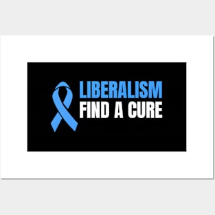 Liberalism Find A Cure Posters and Art